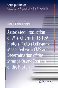 صورة الغلاف: Associated Production of W   Charm in 13 TeV Proton-Proton Collisions Measured with CMS and Determination of the Strange Quark Content of the Proton 9783030527617