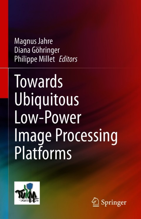Cover image for book Towards Ubiquitous Low-power Image Processing Platforms