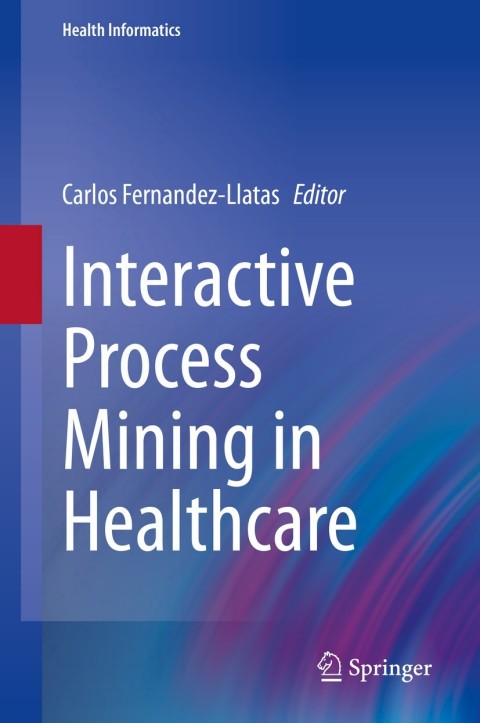 Cover image for book Interactive Process Mining in Healthcare