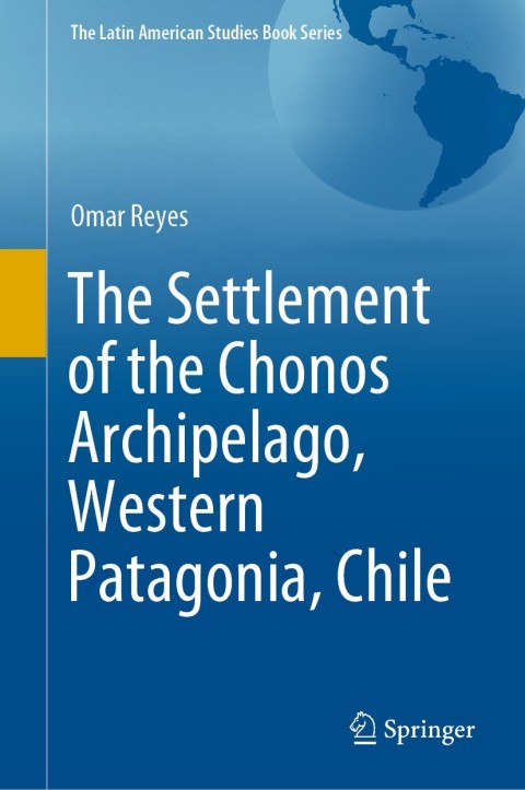 Cover image for book The Settlement of the Chonos Archipelago, Western Patagonia, Chile