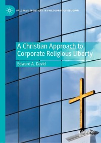 Cover image: A Christian Approach to Corporate Religious Liberty 9783030562106