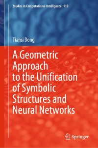 Cover image: A Geometric Approach to the Unification of Symbolic Structures and Neural Networks 9783030562748
