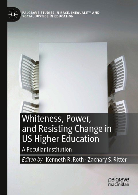 Whiteness, Power, and Resisting Change in US Higher Education 
