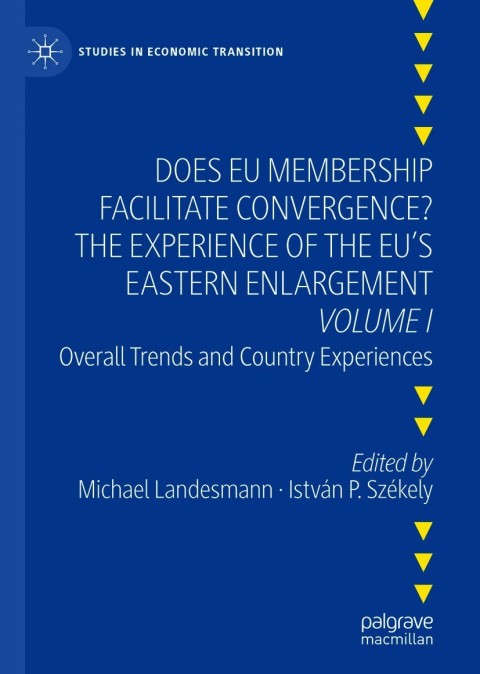 Cover image for book Does EU Membership Facilitate Convergence? The Experience of the EU's Eastern Enlargement - Volume I