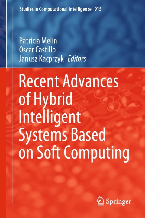 Recent Advances of Hybrid Intelligent Systems Based on Soft Computing 