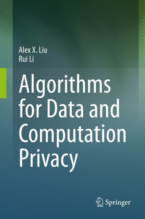 Algorithms for Data and Computation Privacy 