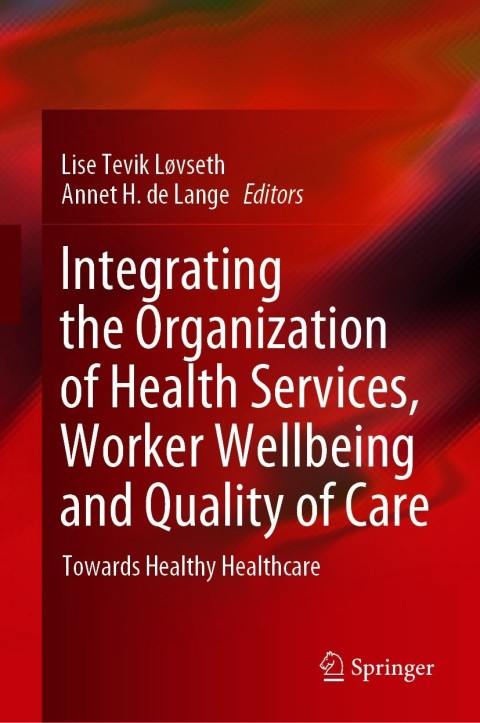 Cover image for book Integrating the Organization of Health Services, Worker Wellbeing and Quality of Care