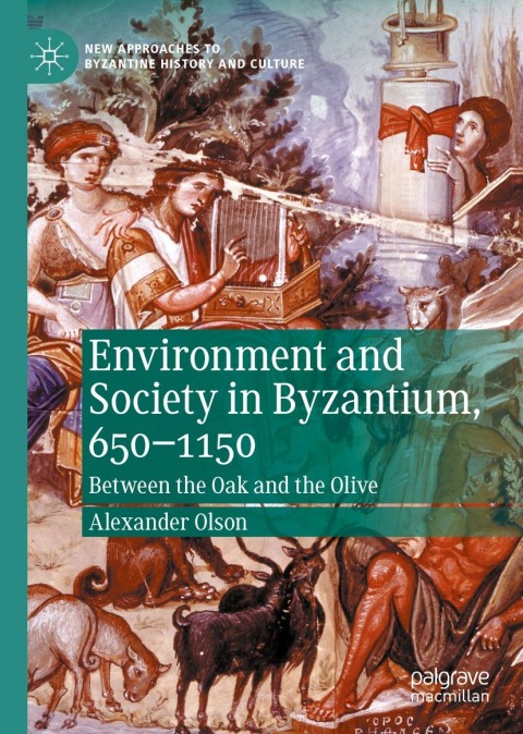 Cover image for book Environment and Society in Byzantium, 650-1150