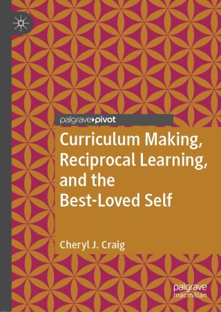 Curriculum Making, Reciprocal Learning, and the Best-Loved Self
