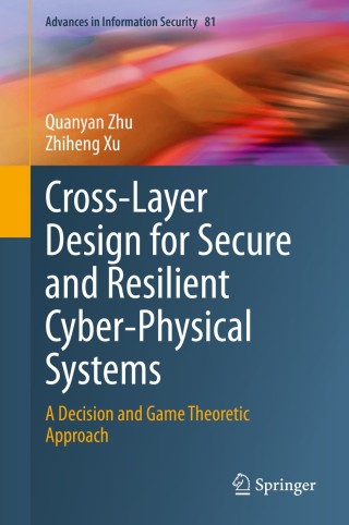 Cross-Layer Design for Secure and Resilient Cyber-Physical Systems