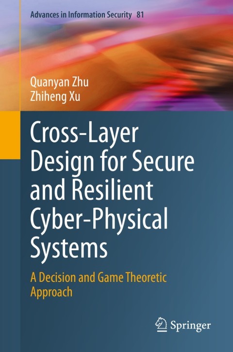 Cover image for book Cross-Layer Design for Secure and Resilient Cyber-Physical Systems