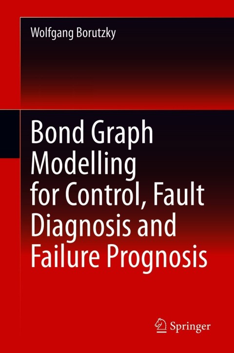 Cover image for book Bond Graph Modelling for Control, Fault Diagnosis and Failure Prognosis