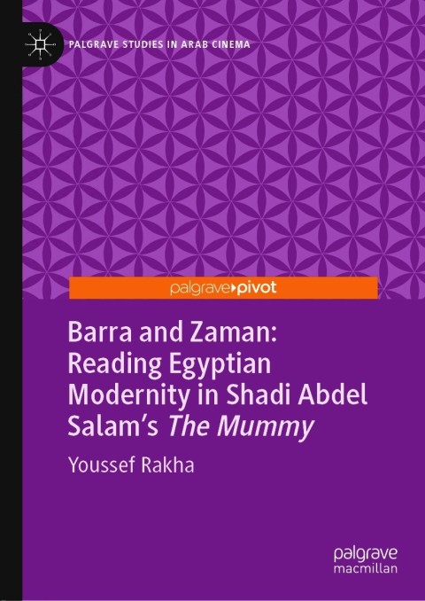 Barra and Zaman: Reading Egyptian Modernity in Shadi Abdel Salamâs The Mummy 