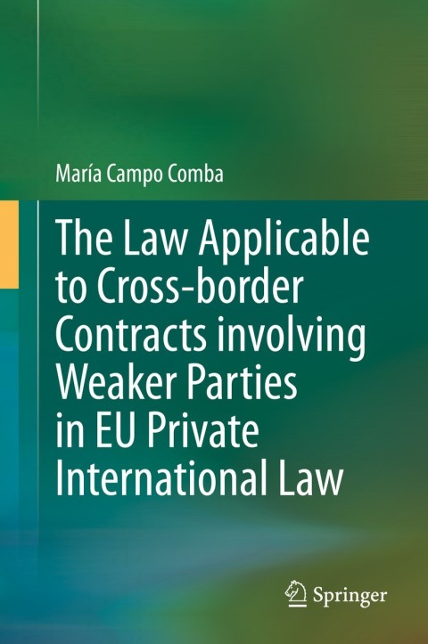 Cover image for book The Law Applicable to Cross-border Contracts involving Weaker Parties in EU Private International Law