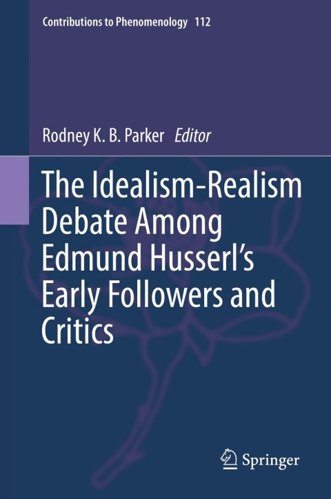 Cover image for book The Idealism-Realism Debate Among Edmund Husserl’s Early Followers and Critics