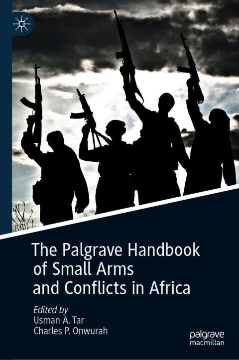Cover image for book The Palgrave Handbook of Small Arms and Conflicts in Africa