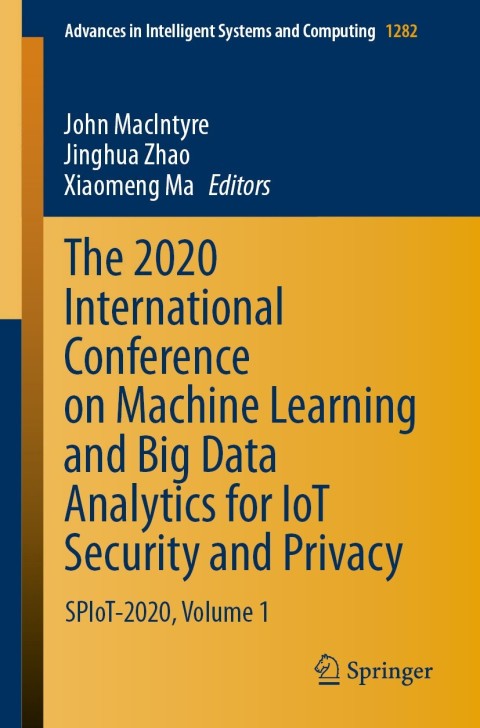 The 2020 International Conference on Machine Learning and Big Data Analytics for IoT Security and Privacy 