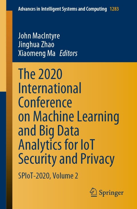 The 2020 International Conference on Machine Learning and Big Data Analytics for IoT Security and Privacy 