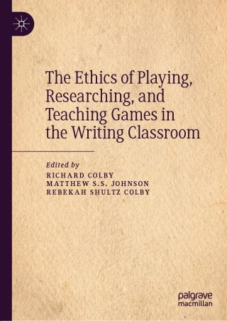The Ethics of Playing, Researching, and Teaching Games in the Writing Classroom