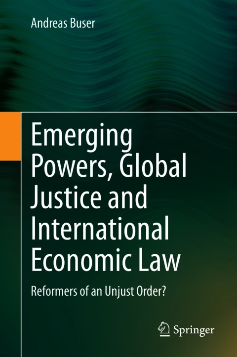 Cover image for book Emerging Powers, Global Justice and International Economic Law