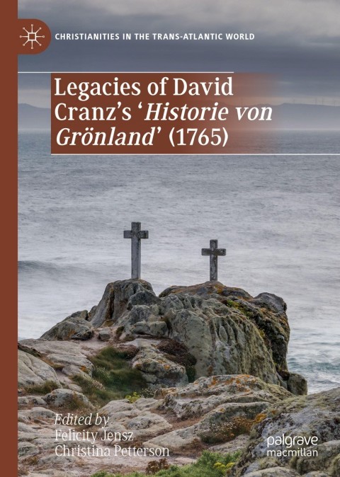 Cover image for book Legacies of David Cranz's 'Historie von Grönland' (1765)