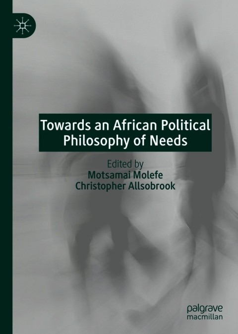 Cover image for book Towards an African Political Philosophy of Needs
