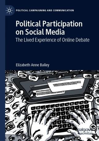 Political Participation on Social Media the Lived Experience of Online Debate