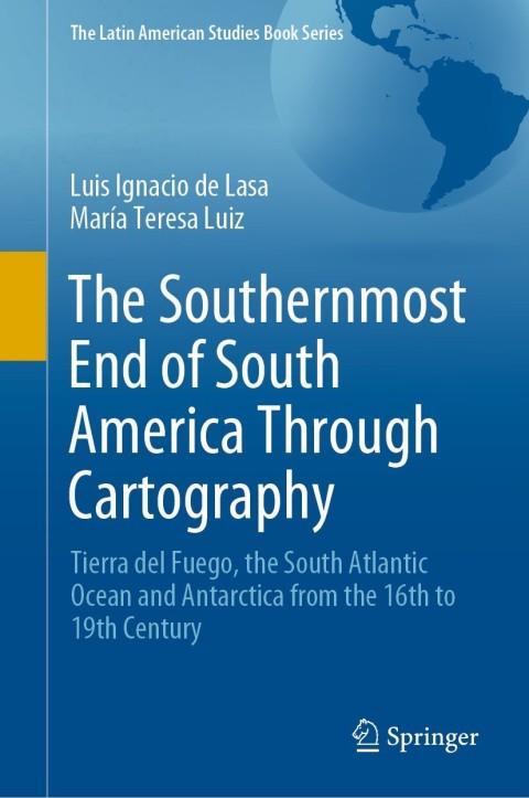 Cover image for book The Southernmost End of South America Through Cartography