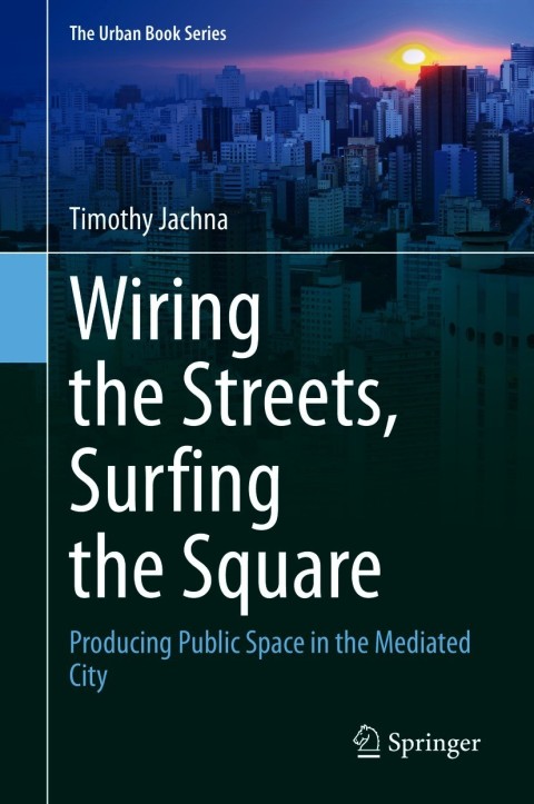 Cover image for book Wiring the Streets, Surfing the Square