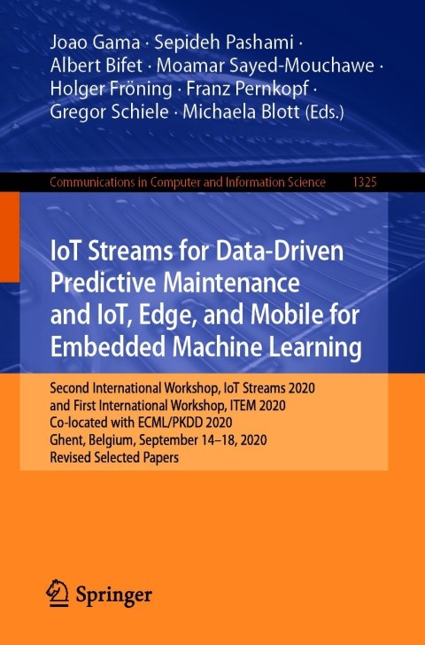 Cover image for book IoT Streams for Data-Driven Predictive Maintenance and IoT, Edge, and Mobile for Embedded Machine Learning