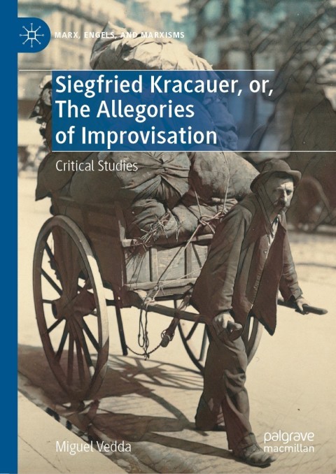 Cover image for book Siegfried Kracauer, or, The Allegories of Improvisation