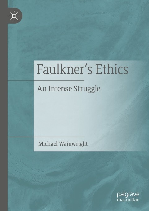 Cover image for book Faulkner’s Ethics