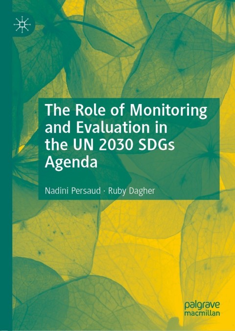 Cover image for book The Role of Monitoring and Evaluation in the UN 2030 SDGs Agenda