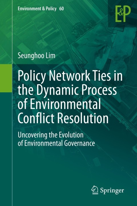 Cover image for book Policy Network Ties in the Dynamic Process of Environmental Conflict Resolution