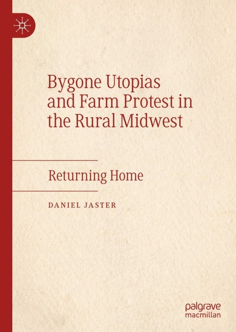 Cover image for book Bygone Utopias and Farm Protest in the Rural Midwest
