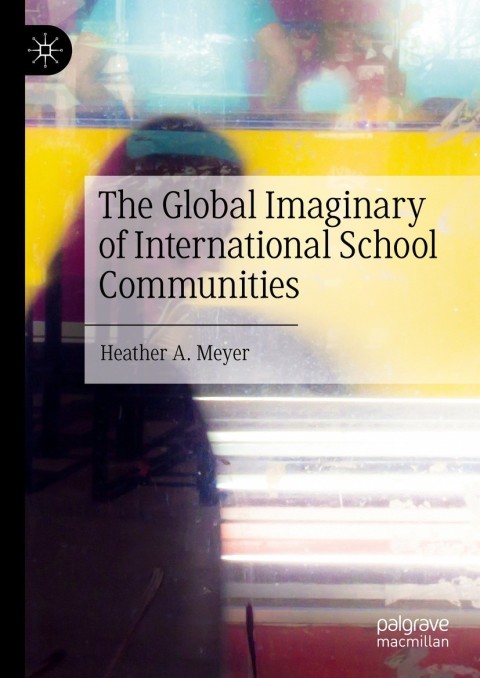 Cover image for book The Global Imaginary of International School Communities