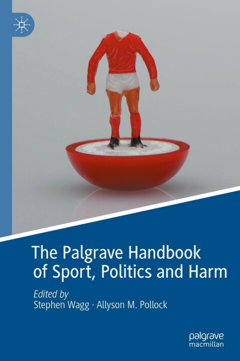 Cover image for book The Palgrave Handbook of Sport, Politics and Harm