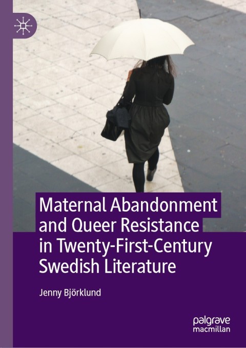 Cover image for book Maternal Abandonment and Queer Resistance in Twenty-First-Century Swedish Literature