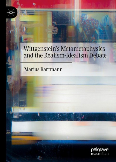 Cover image for book Wittgenstein’s Metametaphysics and the Realism-Idealism Debate