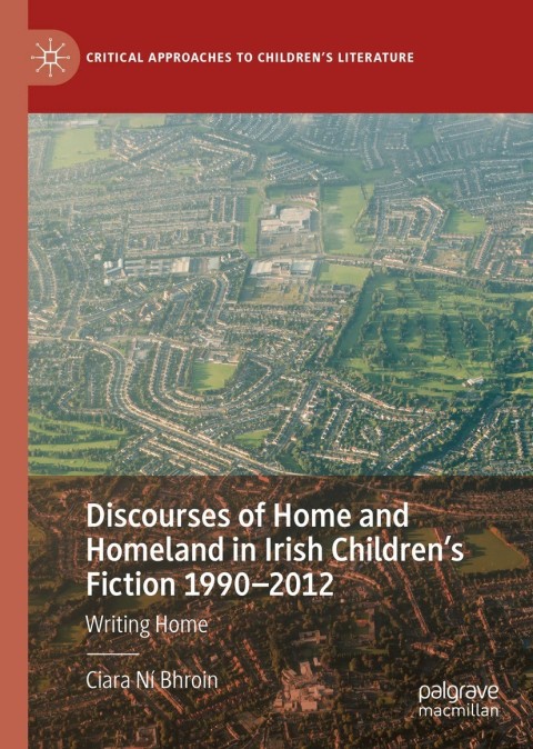 Cover image for book Discourses of Home and Homeland in Irish Children’s Fiction 1990-2012