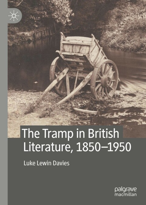The Tramp in British Literature, 1850â1950 