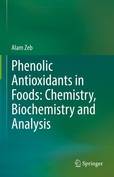 Phenolic Antioxidants in Foods: Chemistry, Biochemistry and Analysis 
