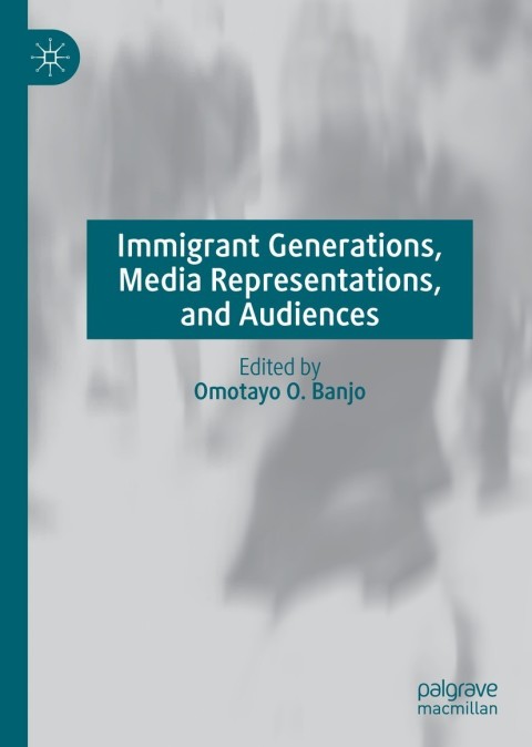 Cover image for book Immigrant Generations, Media Representations, and Audiences