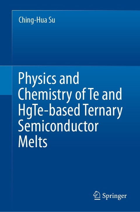 Cover image for book Physics and Chemistry of Te and HgTe-based Ternary Semiconductor Melts