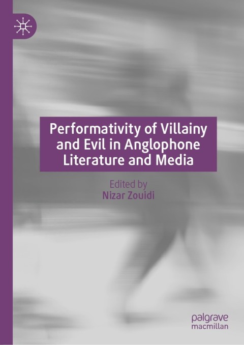 Cover image for book Performativity of Villainy and Evil in Anglophone Literature and Media