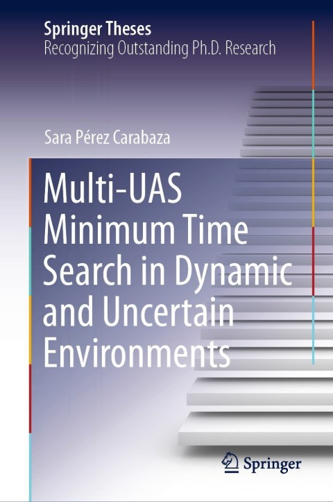 Cover image for book Multi-UAS Minimum Time Search in Dynamic and Uncertain Environments