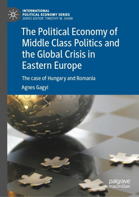 Cover image for book The Political Economy of Middle Class Politics and the Global Crisis in Eastern Europe