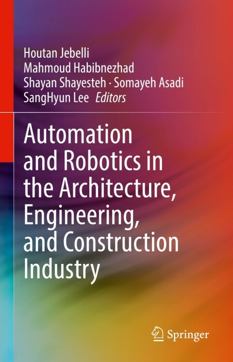 Cover image for book Automation and Robotics in the Architecture, Engineering, and Construction Industry