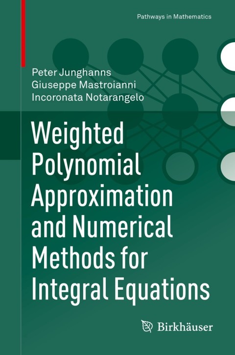 Weighted Polynomial Approximation and Numerical Methods for Integral Equations 