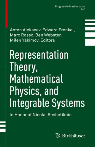 Representation Theory, Mathematical Physics, and Integrable Systems